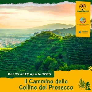 trekking escursione prealpi venete cammino colline conegliano prosecco valdobbiadene traversata treviso vigneti vino 25 26 27 aprile 2025 veneto degustazione tappe zaino